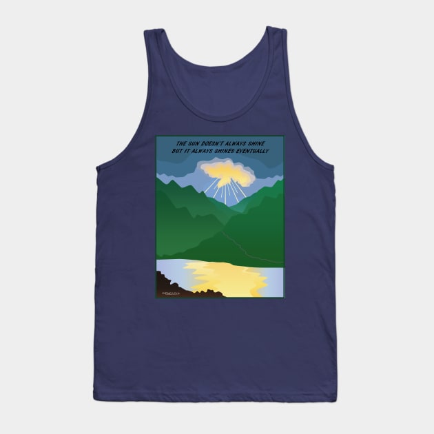 The Sun Always Shines Eventually Tank Top by FunkilyMade